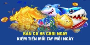 Tổng quan về bắn cá H5 đổi thưởng là gì?