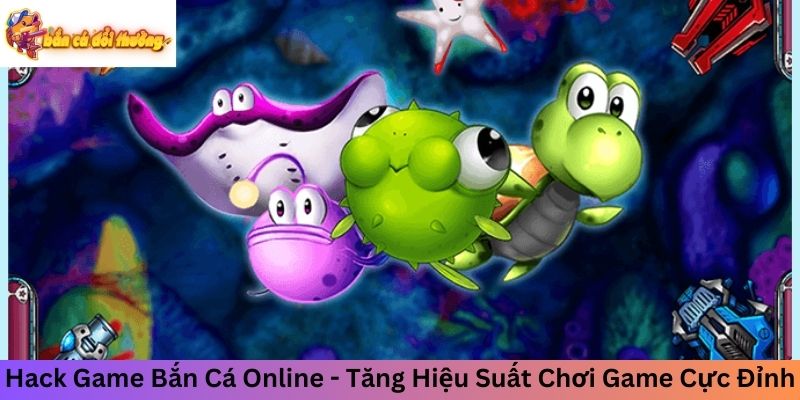 hack game bắn cá online