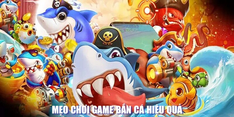 Mẹo chơi game bắn cá hiệu quả