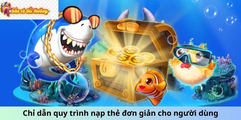 Chỉ dẫn quy trình nạp thẻ đơn giản cho người dùng tại hệ thống